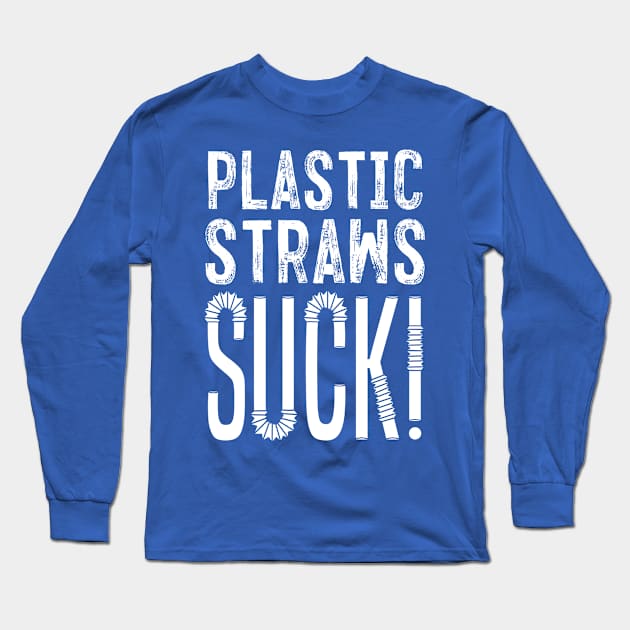 Plastic Straws Suck Long Sleeve T-Shirt by Aefe